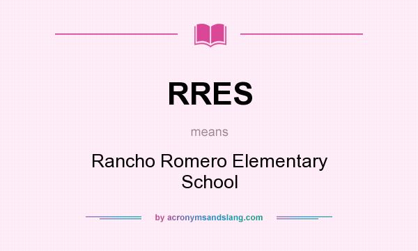 What does RRES mean? It stands for Rancho Romero Elementary School