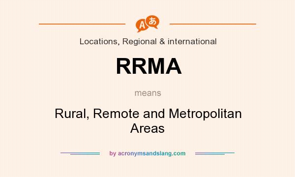 What does RRMA mean? It stands for Rural, Remote and Metropolitan Areas
