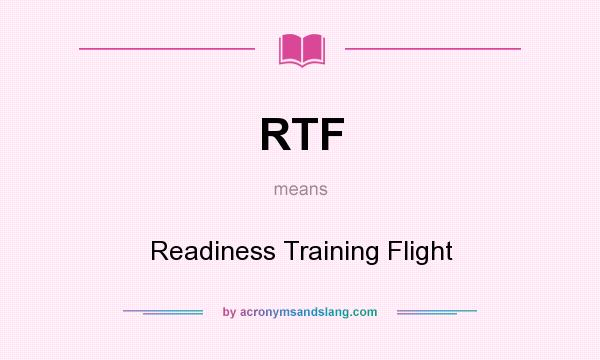 What does RTF mean? It stands for Readiness Training Flight