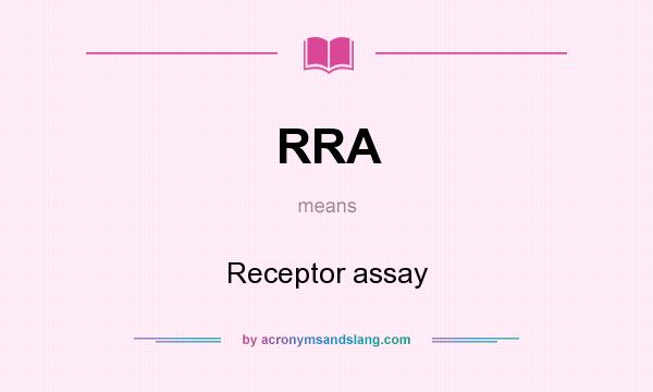 What does RRA mean? It stands for Receptor assay