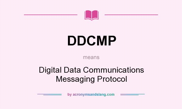 What does DDCMP mean? It stands for Digital Data Communications Messaging Protocol