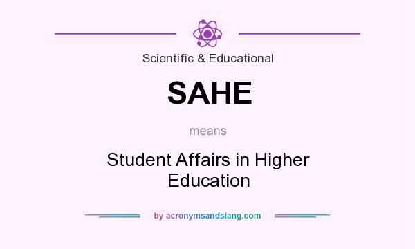 What does SAHE mean? It stands for Student Affairs in Higher Education