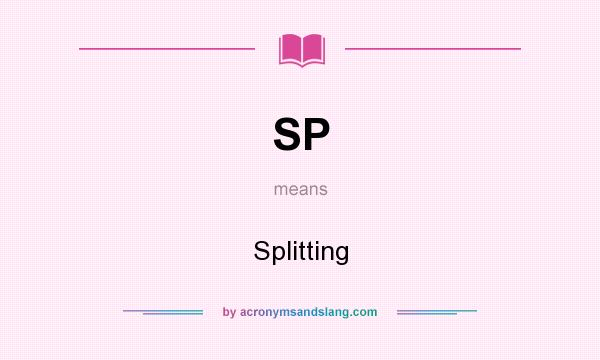 What does SP mean? It stands for Splitting