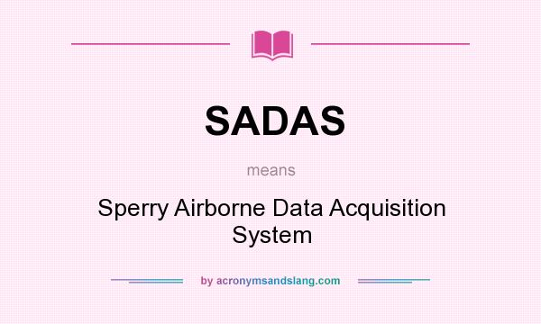 What does SADAS mean? It stands for Sperry Airborne Data Acquisition System