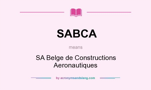 What does SABCA mean? It stands for SA Belge de Constructions Aeronautiques