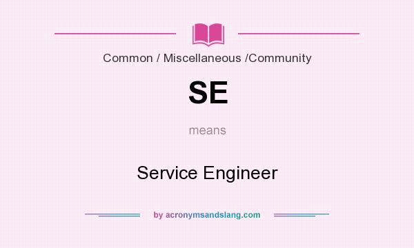 What does SE mean? It stands for Service Engineer