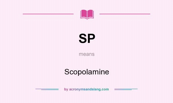 What does SP mean? It stands for Scopolamine