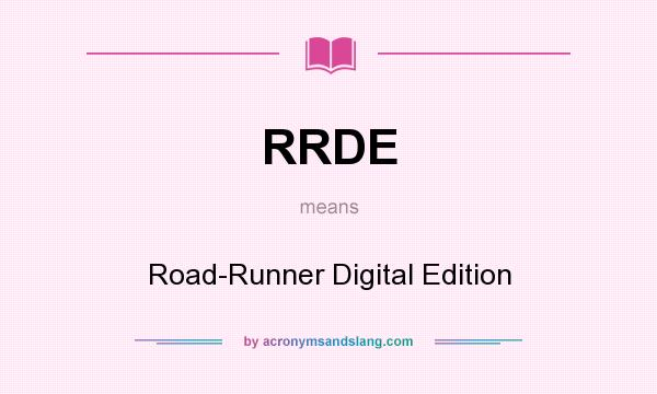 What does RRDE mean? It stands for Road-Runner Digital Edition