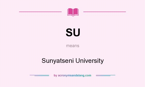 What does SU mean? It stands for Sunyatseni University