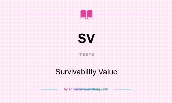 What does SV mean? It stands for Survivability Value