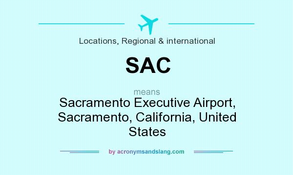 What does SAC mean? It stands for Sacramento Executive Airport, Sacramento, California, United States
