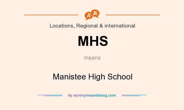 What does MHS mean? It stands for Manistee High School