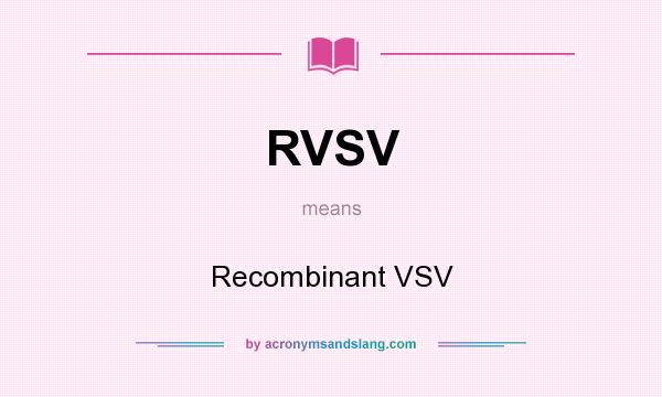 What does RVSV mean? It stands for Recombinant VSV