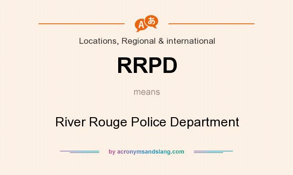 What does RRPD mean? It stands for River Rouge Police Department