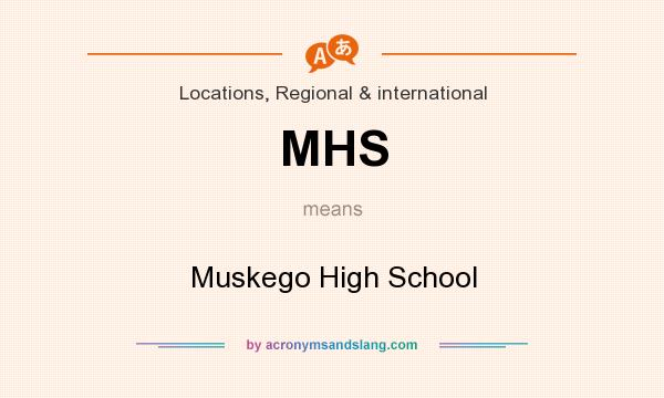 What does MHS mean? It stands for Muskego High School