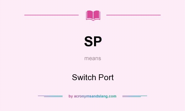 What does SP mean? It stands for Switch Port