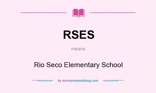 What does RSES mean? It stands for Rio Seco Elementary School