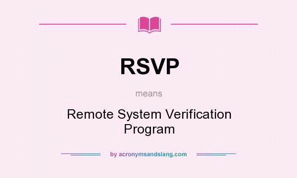 What does RSVP mean? It stands for Remote System Verification Program