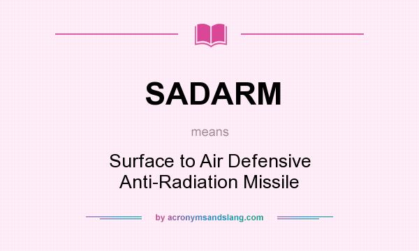 What does SADARM mean? It stands for Surface to Air Defensive Anti-Radiation Missile