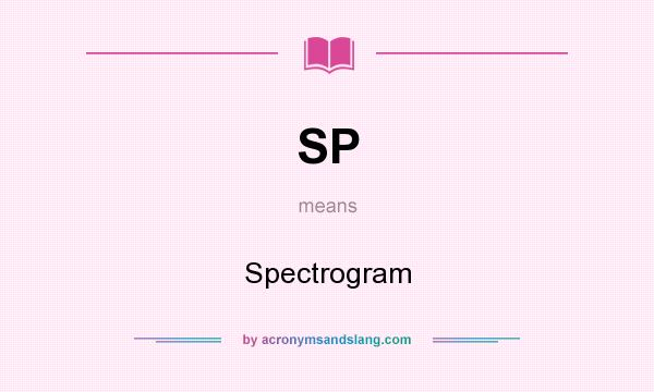 What does SP mean? It stands for Spectrogram