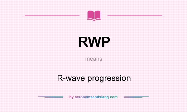 What does RWP mean? It stands for R-wave progression
