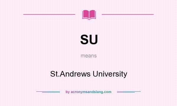 What does SU mean? It stands for St.Andrews University