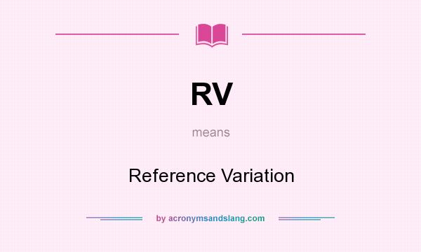 What does RV mean? It stands for Reference Variation