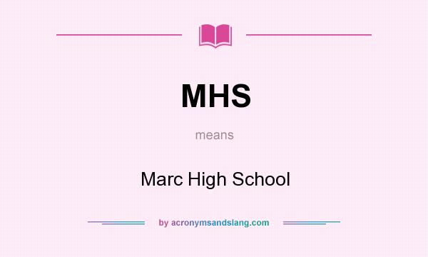 What does MHS mean? It stands for Marc High School