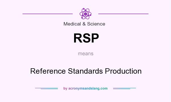 What does RSP mean? It stands for Reference Standards Production