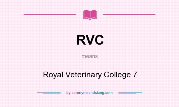 What does RVC mean? It stands for Royal Veterinary College 7