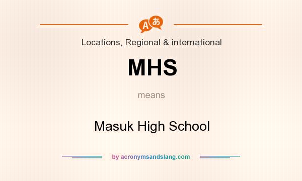 What does MHS mean? It stands for Masuk High School