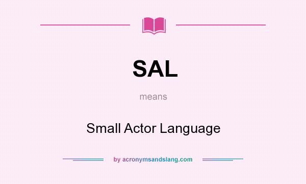 What does SAL mean? It stands for Small Actor Language