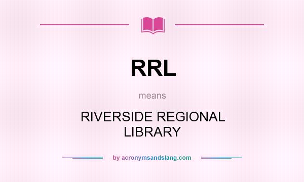 What does RRL mean? It stands for RIVERSIDE REGIONAL LIBRARY
