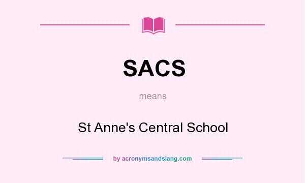 What does SACS mean? It stands for St Anne`s Central School
