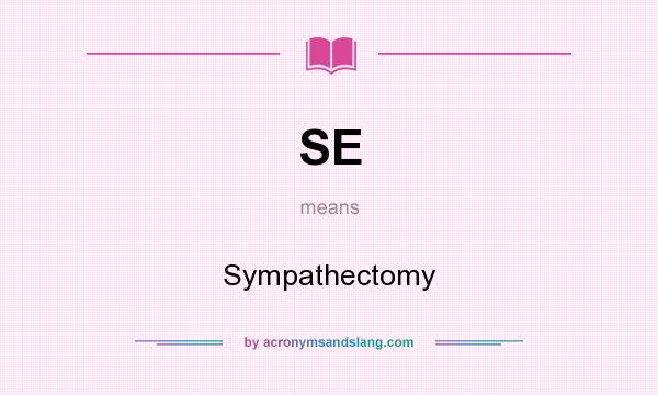 What does SE mean? It stands for Sympathectomy