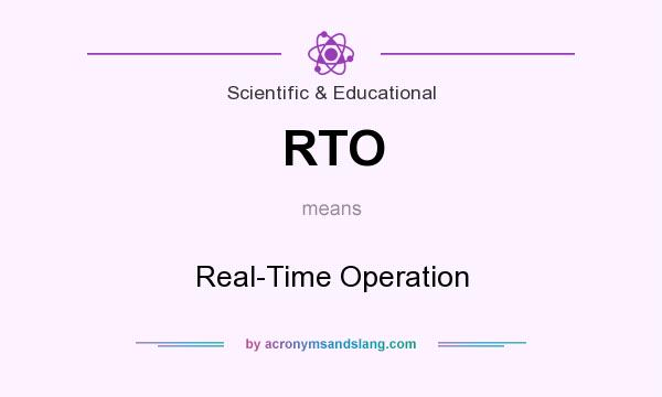What does RTO mean? It stands for Real-Time Operation