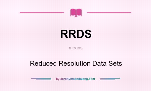 What does RRDS mean? It stands for Reduced Resolution Data Sets