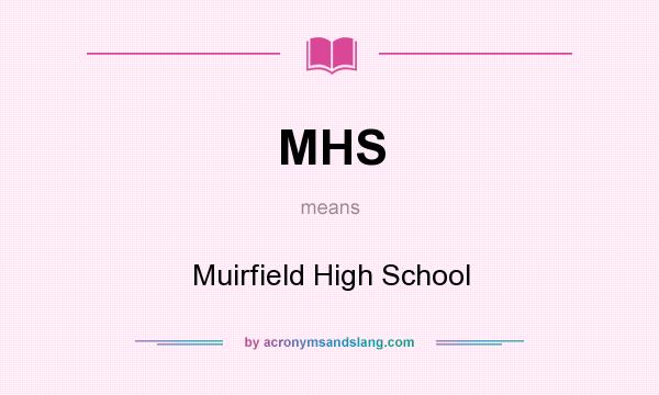 What does MHS mean? It stands for Muirfield High School