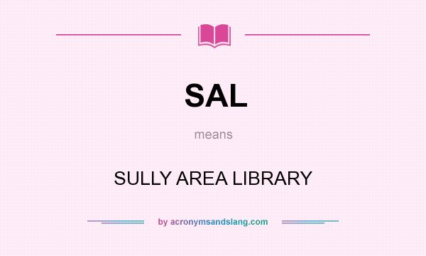 What does SAL mean? It stands for SULLY AREA LIBRARY