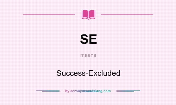 What does SE mean? It stands for Success-Excluded