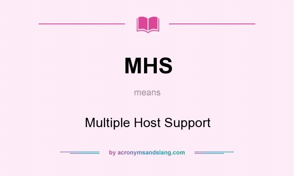 What does MHS mean? It stands for Multiple Host Support