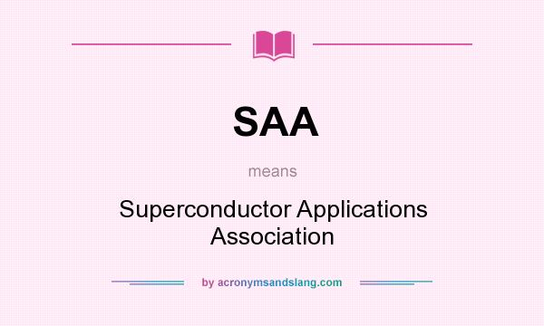 What does SAA mean? It stands for Superconductor Applications Association