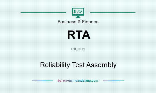 What does RTA mean? It stands for Reliability Test Assembly