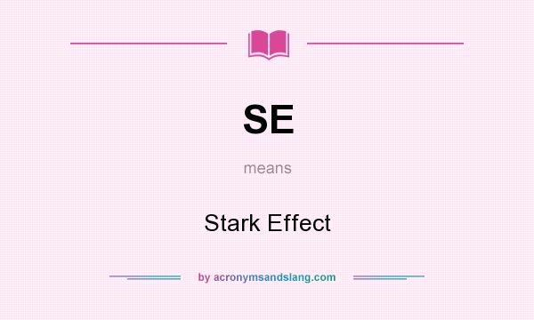 What does SE mean? It stands for Stark Effect