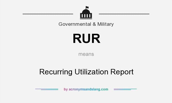 What does RUR mean? It stands for Recurring Utilization Report