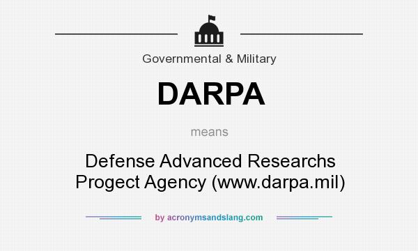 What does DARPA mean? It stands for Defense Advanced Researchs Progect Agency (www.darpa.mil)
