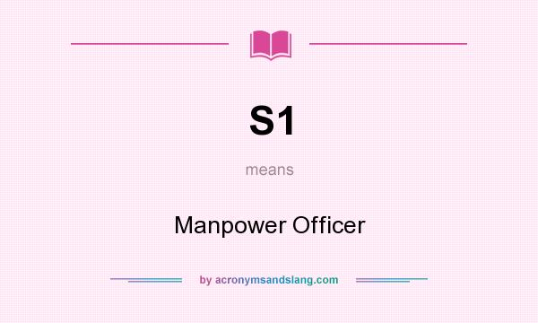 What does S1 mean? It stands for Manpower Officer