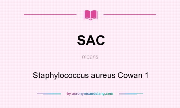 What does SAC mean? It stands for Staphylococcus aureus Cowan 1