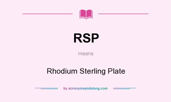 What does RSP mean? It stands for Rhodium Sterling Plate