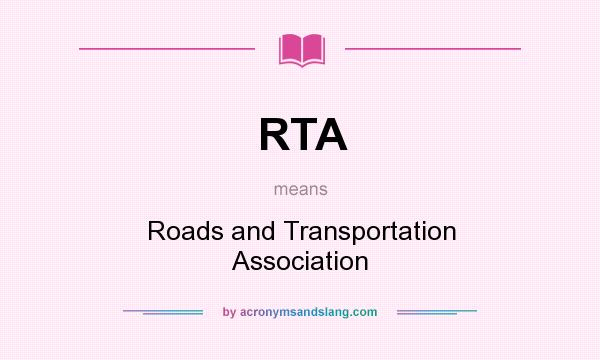 What does RTA mean? It stands for Roads and Transportation Association
